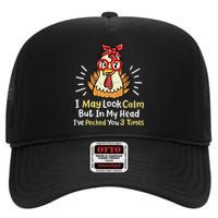 I May Look Calm But In My Head Ive Pecked You 3 Times High Crown Mesh Back Trucker Hat