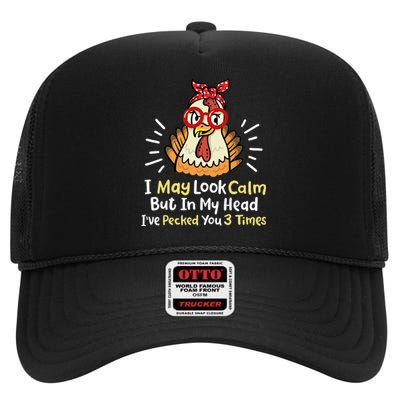 I May Look Calm But In My Head Ive Pecked You 3 Times High Crown Mesh Back Trucker Hat