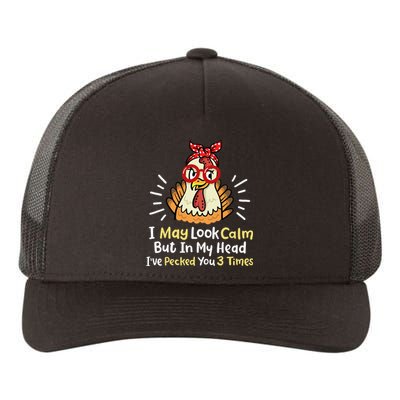 I May Look Calm But In My Head Ive Pecked You 3 Times Yupoong Adult 5-Panel Trucker Hat