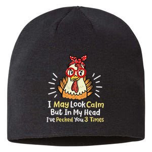 I May Look Calm But In My Head Ive Pecked You 3 Times Sustainable Beanie