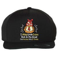 I May Look Calm But In My Head Ive Pecked You 3 Times Wool Snapback Cap