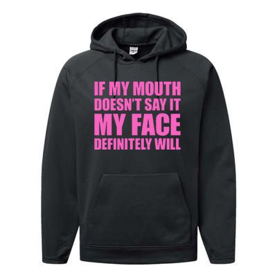 If My Mouth DoesnT Say It My Face Will Performance Fleece Hoodie