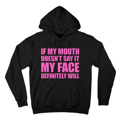 If My Mouth DoesnT Say It My Face Will Hoodie