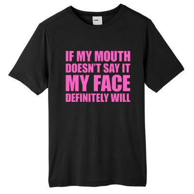 If My Mouth DoesnT Say It My Face Will Tall Fusion ChromaSoft Performance T-Shirt