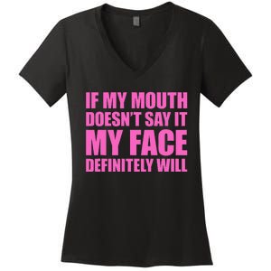 If My Mouth DoesnT Say It My Face Will Women's V-Neck T-Shirt