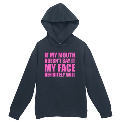 If My Mouth DoesnT Say It My Face Will Urban Pullover Hoodie