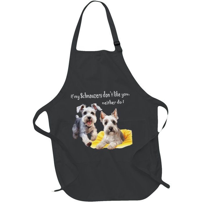 If My Miniature Schnauzers DonT Like You Neither Do I Funny Full-Length Apron With Pockets