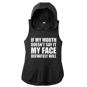 If My Mouth DoesnT Say It My Face Will Ladies PosiCharge Tri-Blend Wicking Draft Hoodie Tank