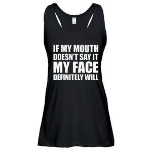 If My Mouth DoesnT Say It My Face Will Ladies Essential Flowy Tank