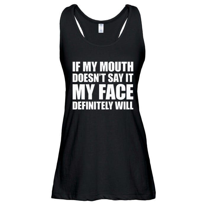 If My Mouth DoesnT Say It My Face Will Ladies Essential Flowy Tank