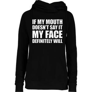 If My Mouth DoesnT Say It My Face Will Womens Funnel Neck Pullover Hood