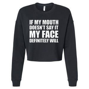 If My Mouth DoesnT Say It My Face Will Cropped Pullover Crew