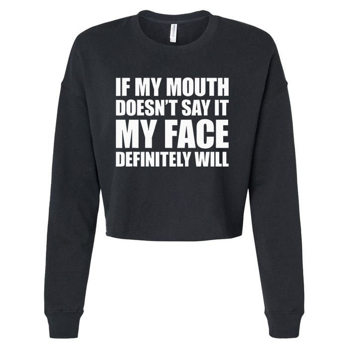 If My Mouth DoesnT Say It My Face Will Cropped Pullover Crew