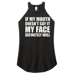 If My Mouth DoesnT Say It My Face Will Women's Perfect Tri Rocker Tank