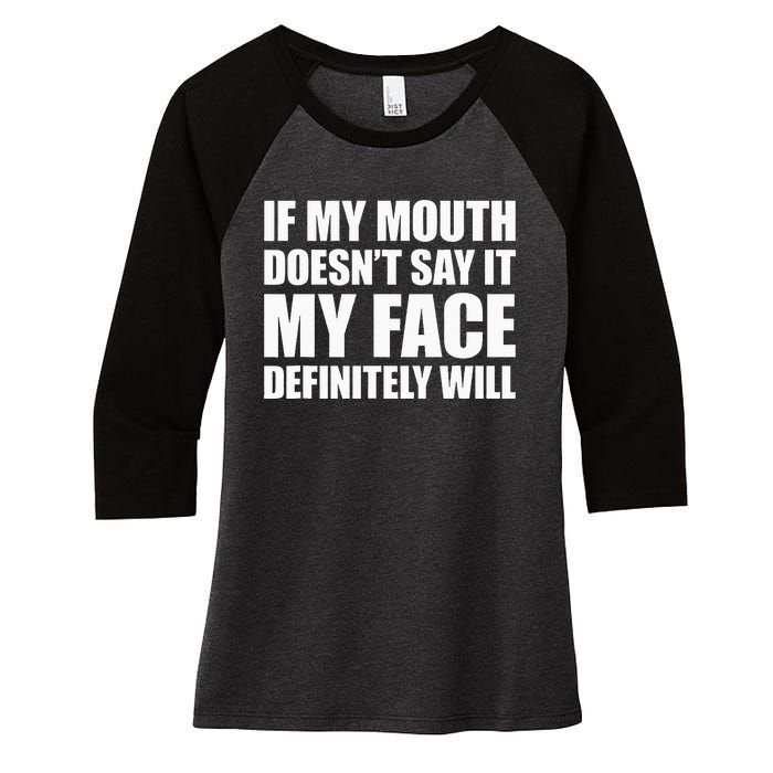 If My Mouth DoesnT Say It My Face Will Women's Tri-Blend 3/4-Sleeve Raglan Shirt