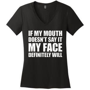 If My Mouth DoesnT Say It My Face Will Women's V-Neck T-Shirt