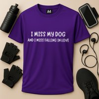 I Miss My Dog And I Miss Falling In Love Cooling Performance Crew T-Shirt