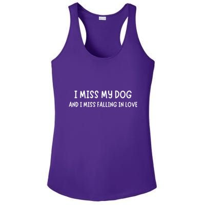 I Miss My Dog And I Miss Falling In Love Ladies PosiCharge Competitor Racerback Tank