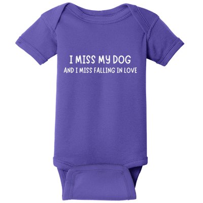 I Miss My Dog And I Miss Falling In Love Baby Bodysuit