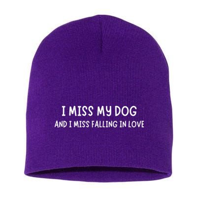 I Miss My Dog And I Miss Falling In Love Short Acrylic Beanie