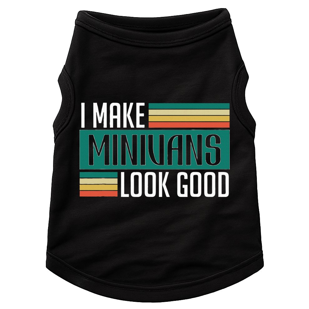 I Make Minivans Look Good Doggie Tank