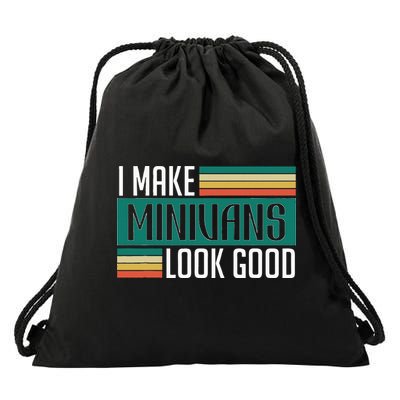 I Make Minivans Look Good Drawstring Bag