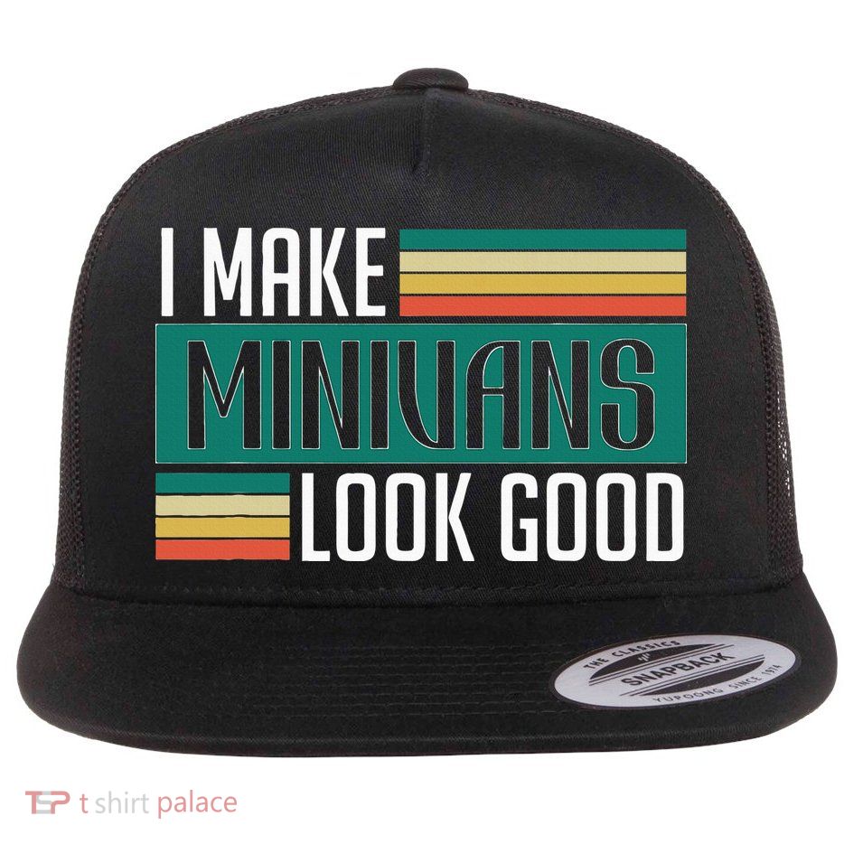 I Make Minivans Look Good Flatbill Hat