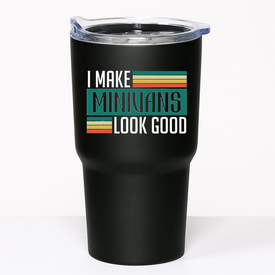 I Make Minivans Look Good Tumbler