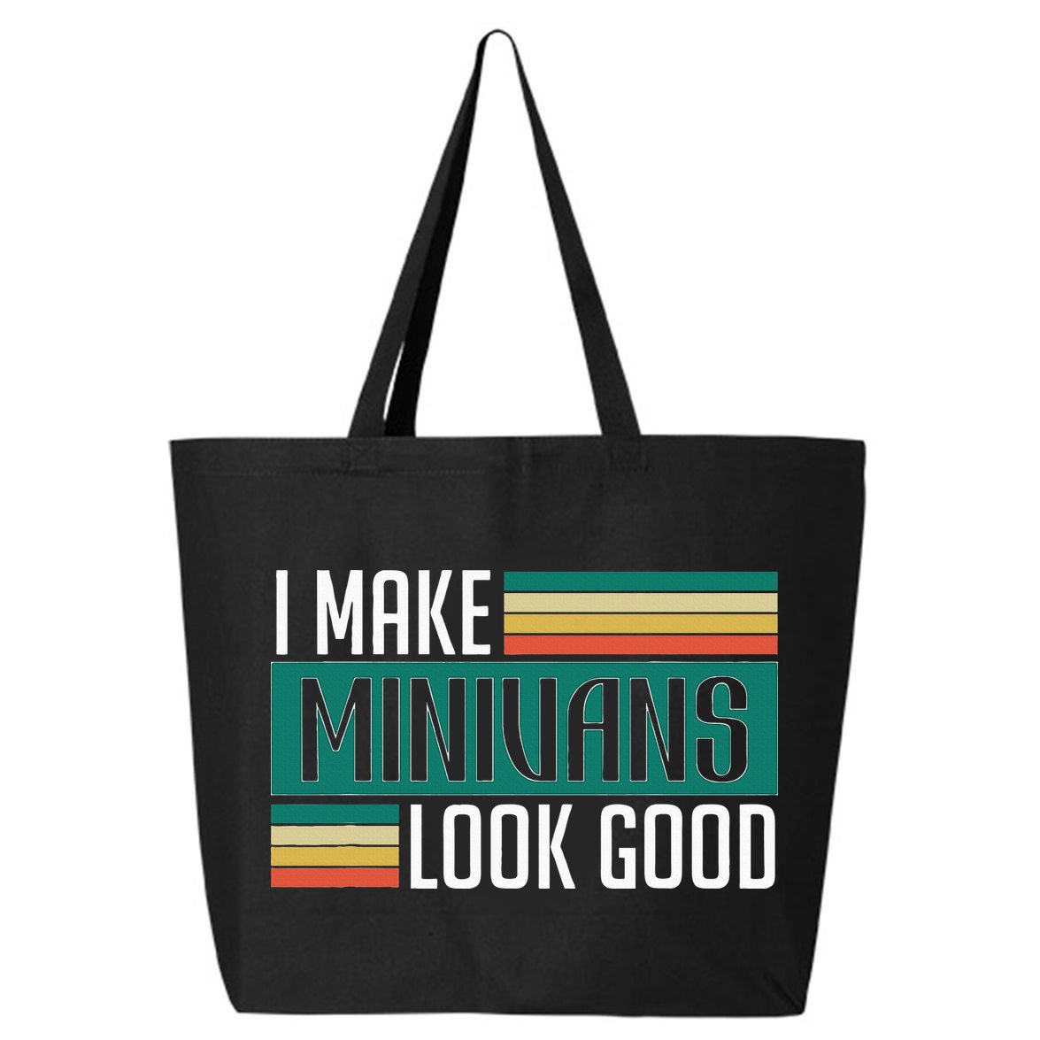 I Make Minivans Look Good 25L Jumbo Tote