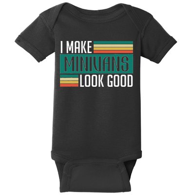 I Make Minivans Look Good Baby Bodysuit