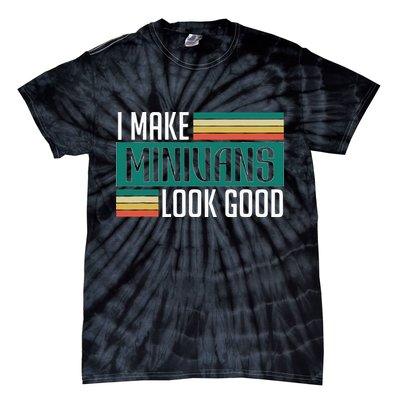 I Make Minivans Look Good Tie-Dye T-Shirt