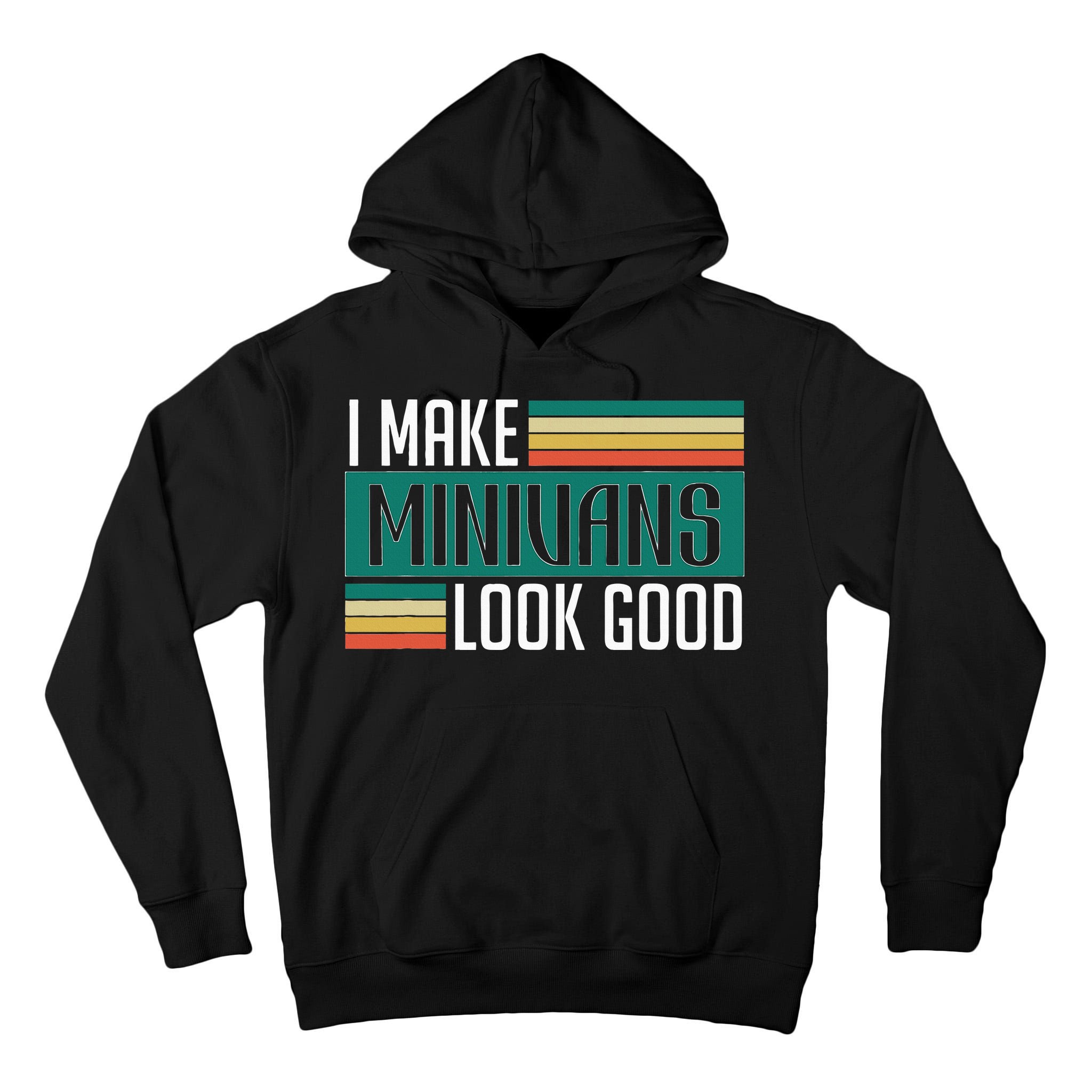 I Make Minivans Look Good Tall Hoodie