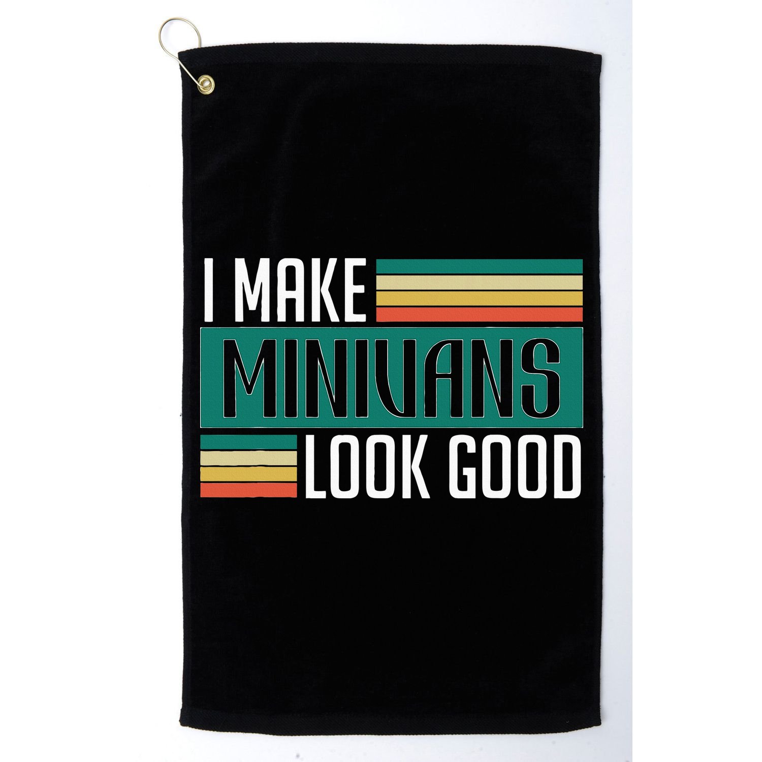 I Make Minivans Look Good Golf Towel
