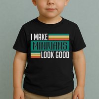 I Make Minivans Look Good Toddler T-Shirt
