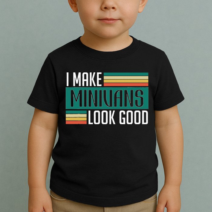 I Make Minivans Look Good Toddler T-Shirt