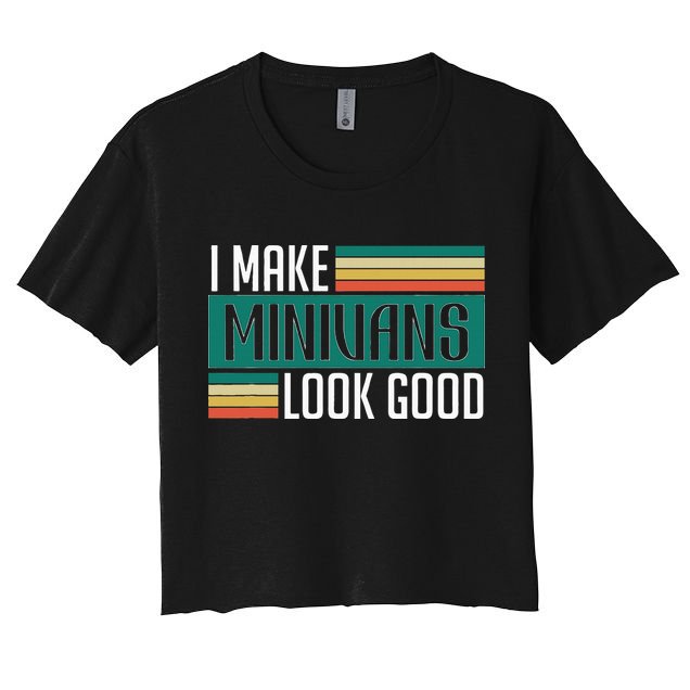I Make Minivans Look Good Crop Top