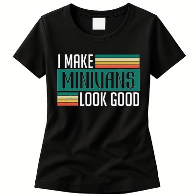 I Make Minivans Look Good Womens T-Shirt