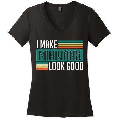 I Make Minivans Look Good Women's V-Neck T-Shirt