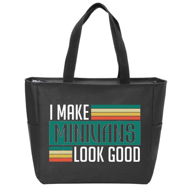 I Make Minivans Look Good Zip Tote Bag