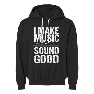 I Make Music Sound So Good Audio Sound Engineer Recording Garment-Dyed Fleece Hoodie