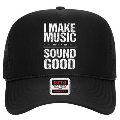 I Make Music Sound So Good Audio Sound Engineer Recording High Crown Mesh Back Trucker Hat