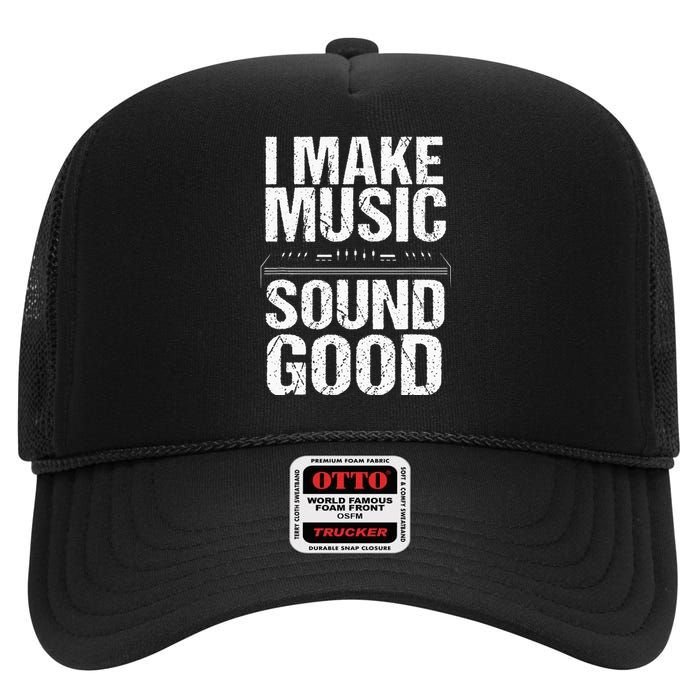 I Make Music Sound So Good Audio Sound Engineer Recording High Crown Mesh Back Trucker Hat