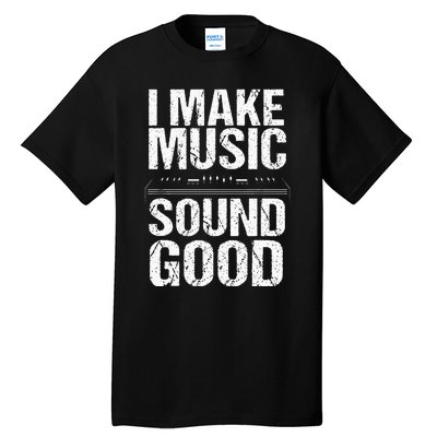 I Make Music Sound So Good Audio Sound Engineer Recording Tall T-Shirt