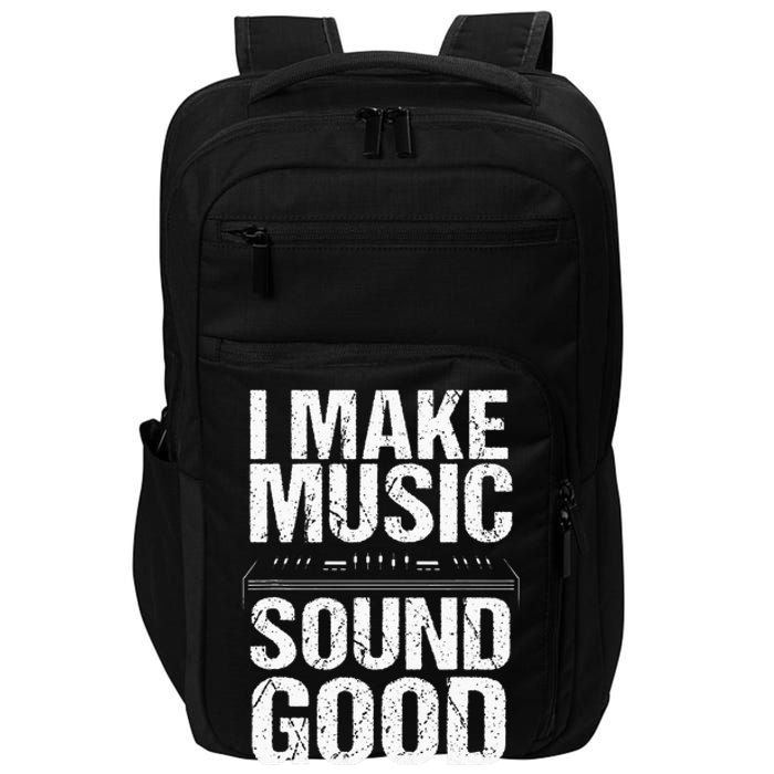 I Make Music Sound So Good Audio Sound Engineer Recording Impact Tech Backpack