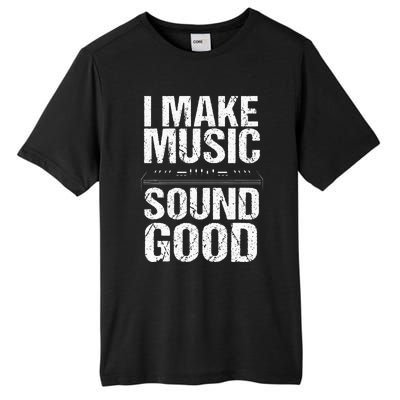 I Make Music Sound So Good Audio Sound Engineer Recording Tall Fusion ChromaSoft Performance T-Shirt