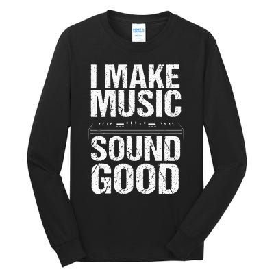 I Make Music Sound So Good Audio Sound Engineer Recording Tall Long Sleeve T-Shirt