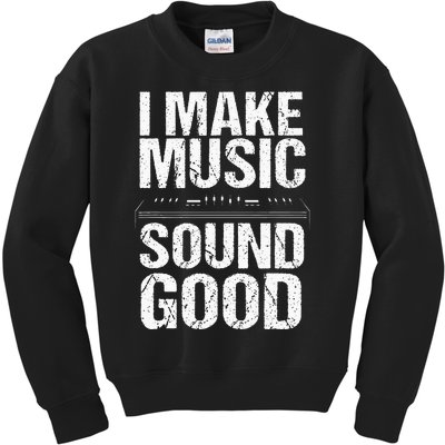 I Make Music Sound So Good Audio Sound Engineer Recording Kids Sweatshirt