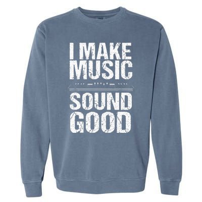 I Make Music Sound So Good Audio Sound Engineer Recording Garment-Dyed Sweatshirt