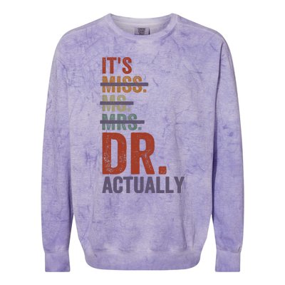 It's Miss Ms Mrs Dr Actually Doctor graduation Appreciation Colorblast Crewneck Sweatshirt