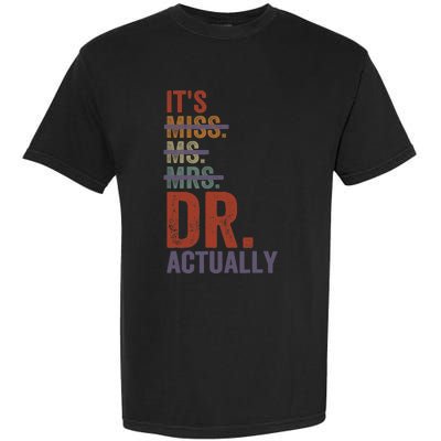 It's Miss Ms Mrs Dr Actually Doctor graduation Appreciation Garment-Dyed Heavyweight T-Shirt